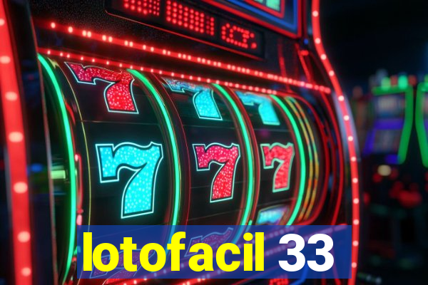 lotofacil 33